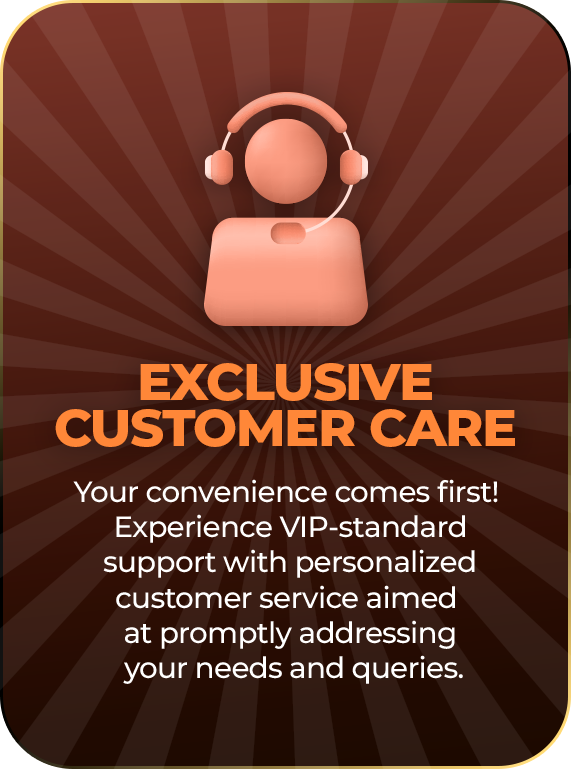 Exclusive Customer Care